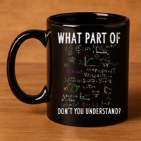 What part of don't you understand for math teacher 11oz C Handle Ceramic Mug