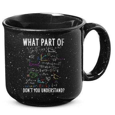 What part of don't you understand for math teacher 15oz Campfire Ceramic Mug