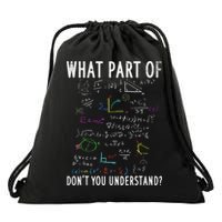 What part of don't you understand for math teacher Drawstring Bag