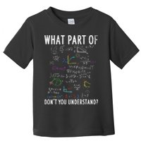 What part of don't you understand for math teacher Toddler T-Shirt