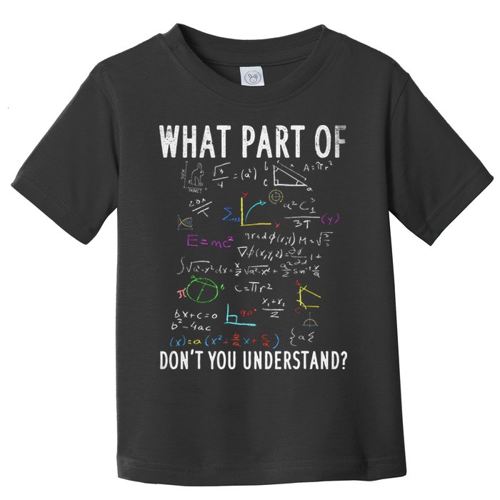 What part of don't you understand for math teacher Toddler T-Shirt