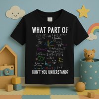 What part of don't you understand for math teacher Toddler T-Shirt