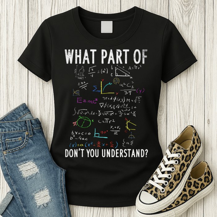 What part of don't you understand for math teacher Womens T-Shirt