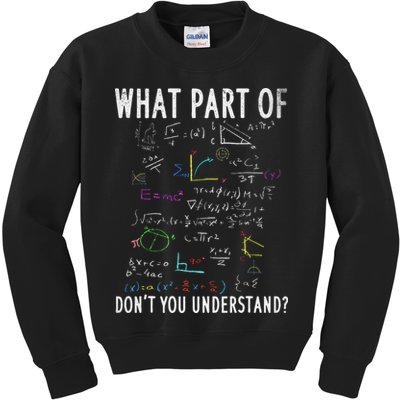 What part of don't you understand for math teacher Kids Sweatshirt