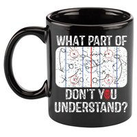 What Part Of Dont You Understand Funny Hockey Mom Dad Coach 11oz C Handle Ceramic Mug