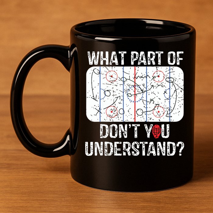 What Part Of Dont You Understand Funny Hockey Mom Dad Coach 11oz C Handle Ceramic Mug