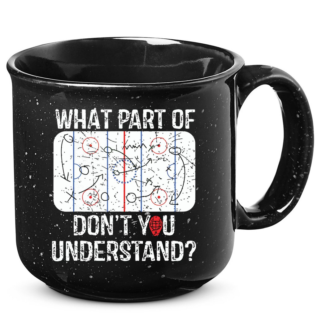 What Part Of Dont You Understand Funny Hockey Mom Dad Coach 15oz Campfire Ceramic Mug