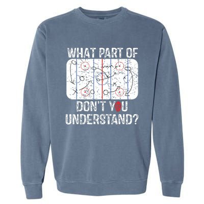 What Part Of Dont You Understand Funny Hockey Mom Dad Coach Garment-Dyed Sweatshirt