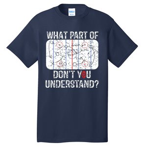 What Part Of Dont You Understand Funny Hockey Mom Dad Coach Tall T-Shirt