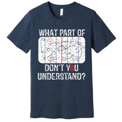 What Part Of Dont You Understand Funny Hockey Mom Dad Coach Premium T-Shirt