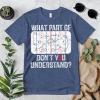 What Part Of Dont You Understand Funny Hockey Mom Dad Coach Premium T-Shirt