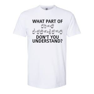 What Part Of Don’T You Understand Softstyle CVC T-Shirt