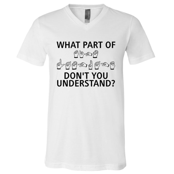 What Part Of Don’T You Understand V-Neck T-Shirt