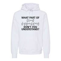 What Part Of Don’T You Understand Premium Hoodie