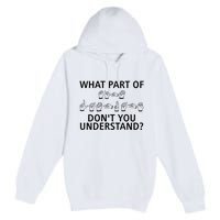 What Part Of Don’T You Understand Premium Pullover Hoodie