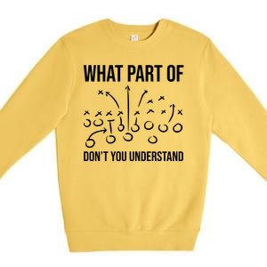 What Part Of Football Dont You Understand Funny Premium Crewneck Sweatshirt