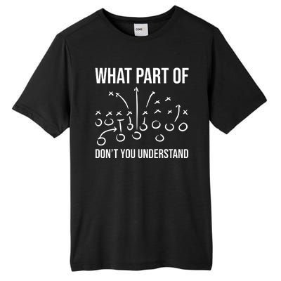 What Part Of Football Dont You Understand Funny Tall Fusion ChromaSoft Performance T-Shirt