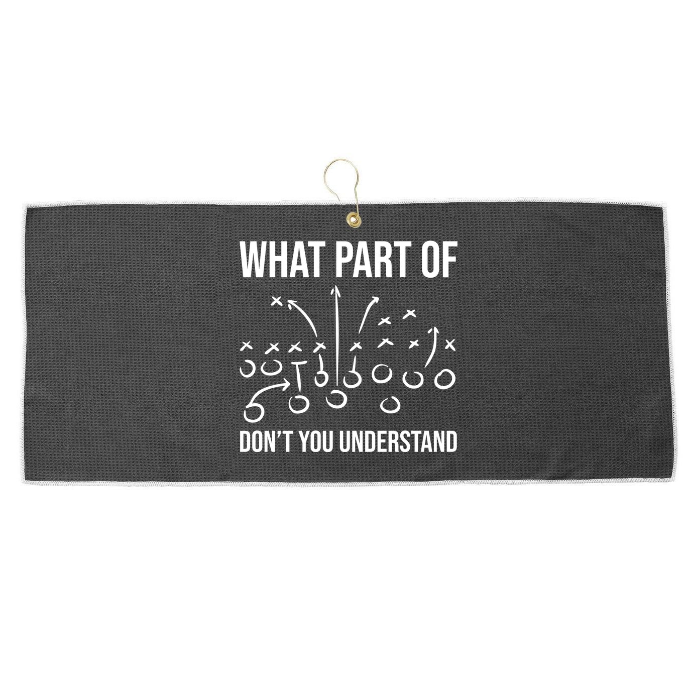 What Part Of Football Dont You Understand Funny Large Microfiber Waffle Golf Towel