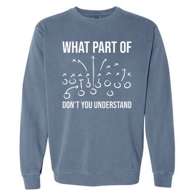 What Part Of Football Dont You Understand Funny Garment-Dyed Sweatshirt