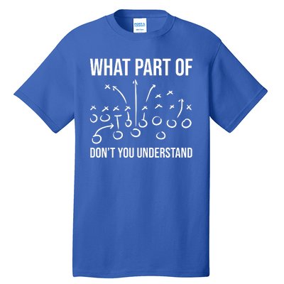 What Part Of Football Dont You Understand Funny Tall T-Shirt