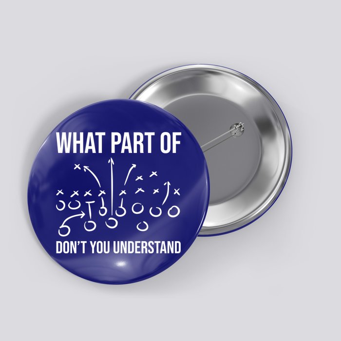 What Part Of Football Dont You Understand Funny Button
