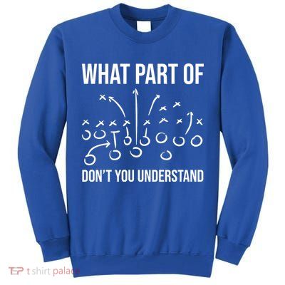What Part Of Football Dont You Understand Funny Tall Sweatshirt