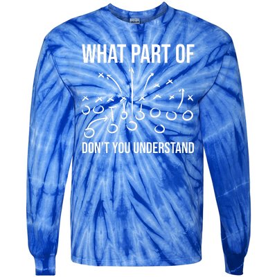 What Part Of Football Dont You Understand Funny Tie-Dye Long Sleeve Shirt