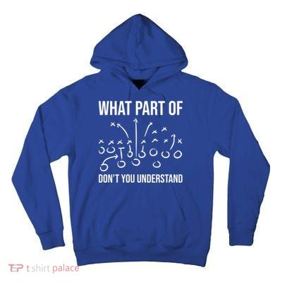 What Part Of Football Dont You Understand Funny Tall Hoodie