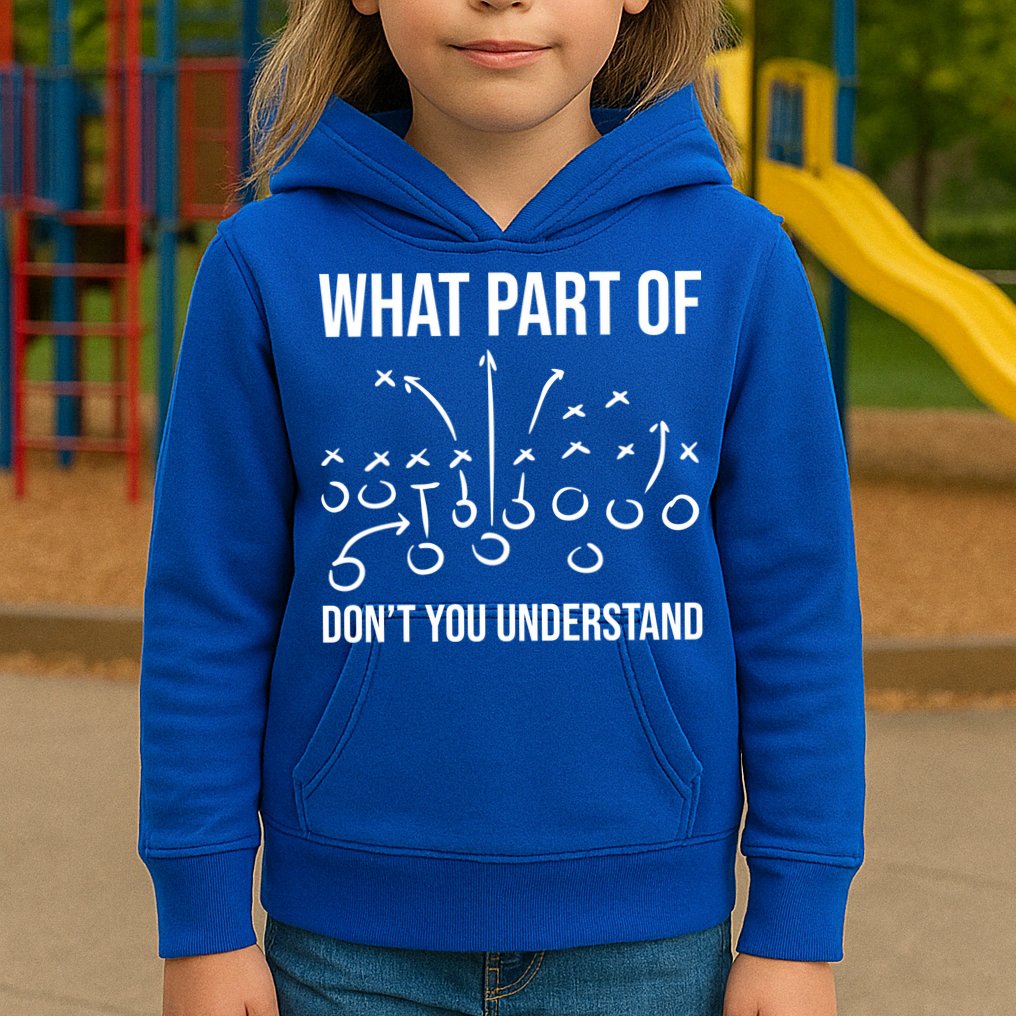 What Part Of Football Dont You Understand Funny Kids Hoodie