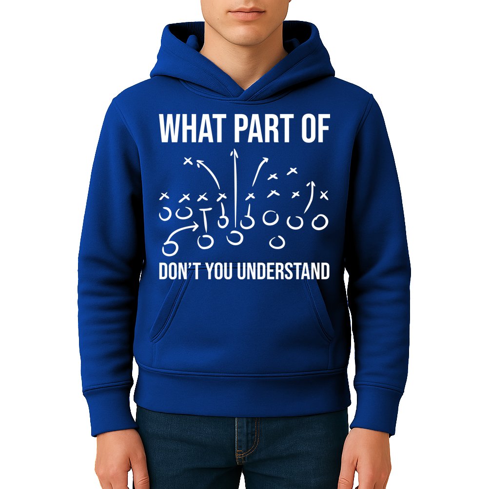 What Part Of Football Dont You Understand Funny Kids Hoodie