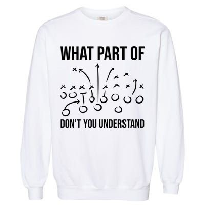What Part Of Football Dont You Understand Funny Garment-Dyed Sweatshirt