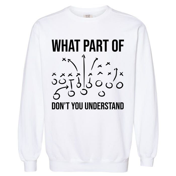 What Part Of Football Dont You Understand Funny Garment-Dyed Sweatshirt