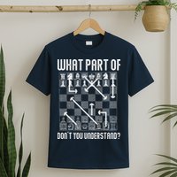 What Part Of Don't You Understand Funny Chess T-Shirt