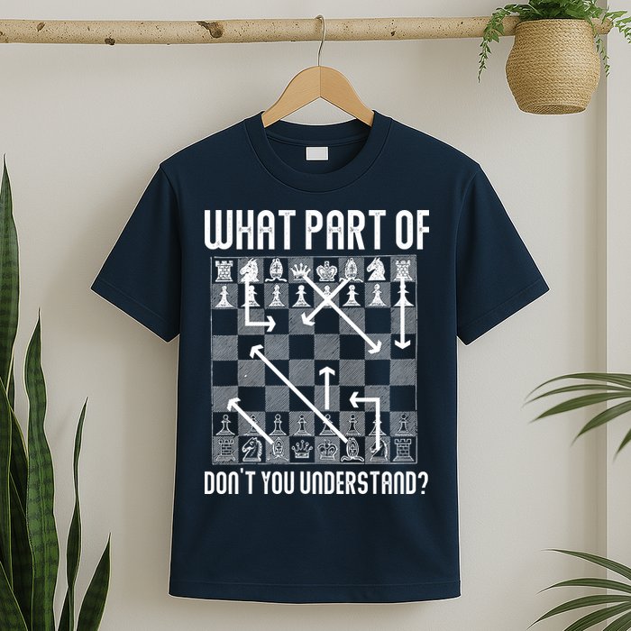 What Part Of Don't You Understand Funny Chess T-Shirt