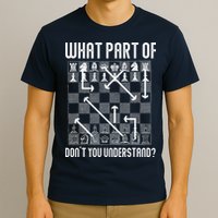 What Part Of Don't You Understand Funny Chess T-Shirt