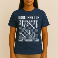 What Part Of Don't You Understand Funny Chess T-Shirt