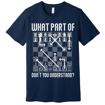 What Part Of Don't You Understand Funny Chess Premium T-Shirt