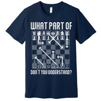 What Part Of Don't You Understand Funny Chess Premium T-Shirt