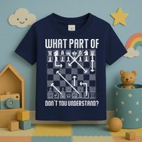 What Part Of Don't You Understand Funny Chess Toddler T-Shirt
