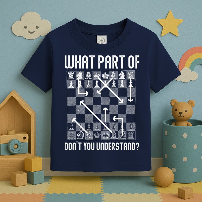 What Part Of Don't You Understand Funny Chess Toddler T-Shirt