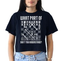 What Part Of Don't You Understand Funny Chess Crop Top
