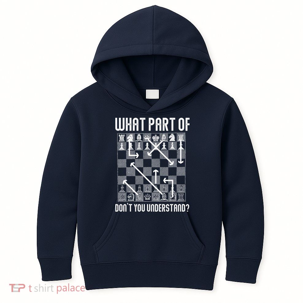 What Part Of Don't You Understand Funny Chess Kids Hoodie