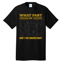 What Part Of Dont You Understand Funny Electrician Tall T-Shirt