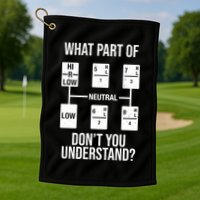 What Part Of Neutral Don't You Understand Golf Towel
