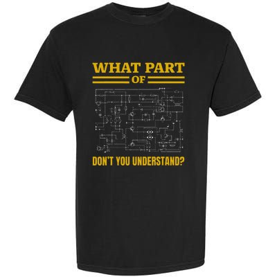 What Part Of Dont You Understand Funny Electrician Garment-Dyed Heavyweight T-Shirt