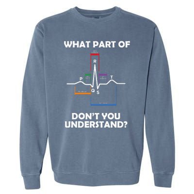 What Part Of Pqrst DonT You Understand Cardiac Doctor Nurse Garment-Dyed Sweatshirt