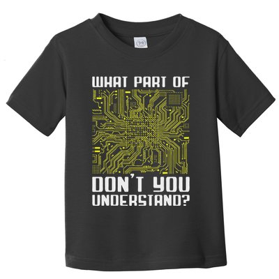 What Part Of This DonT You Understand Funny Electronics Toddler T-Shirt