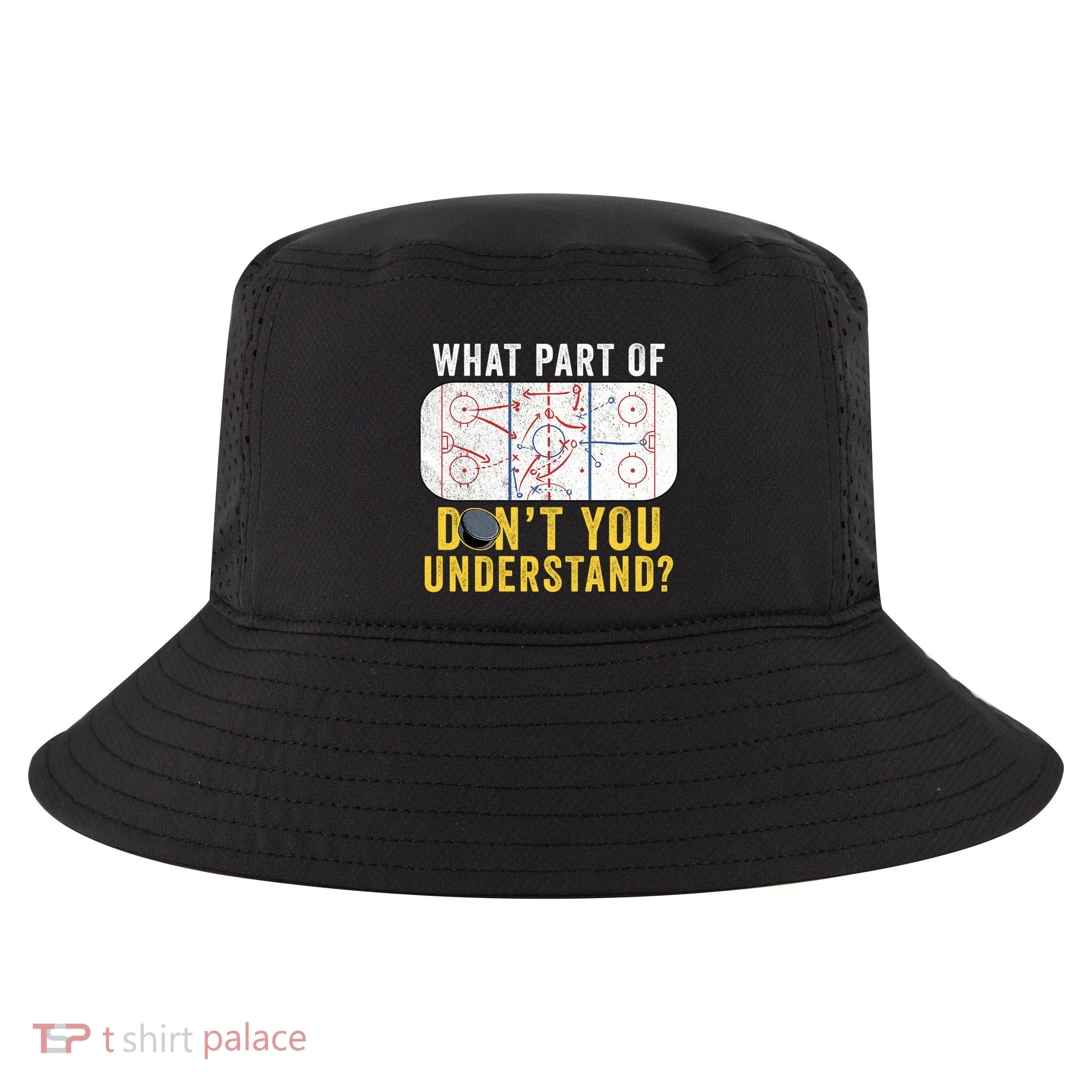 What Part Of Dont You Understand Funny Hockey Mom Dad Coach Great Gift Cool Comfort Performance Bucket Hat
