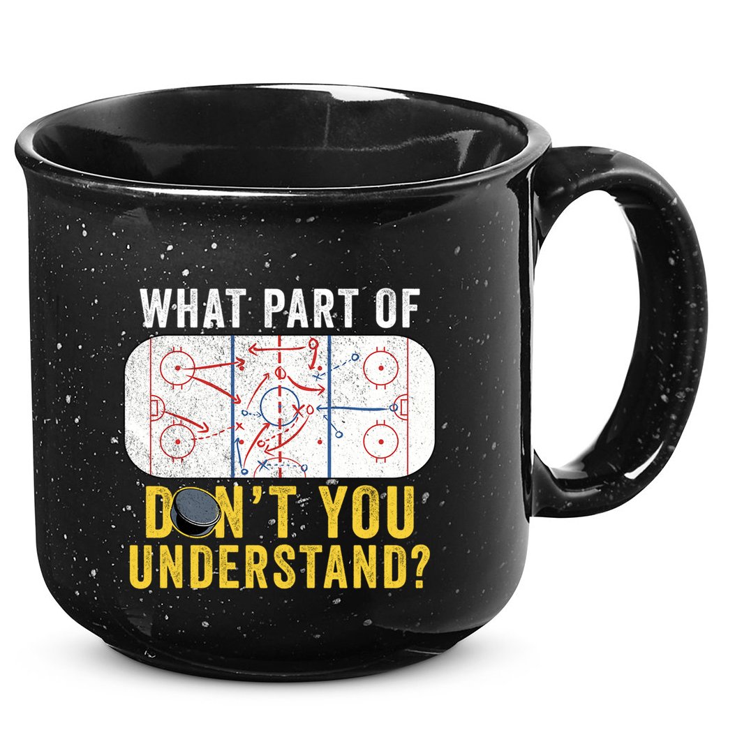 What Part Of Dont You Understand Funny Hockey Mom Dad Coach Great Gift 15oz Campfire Ceramic Mug