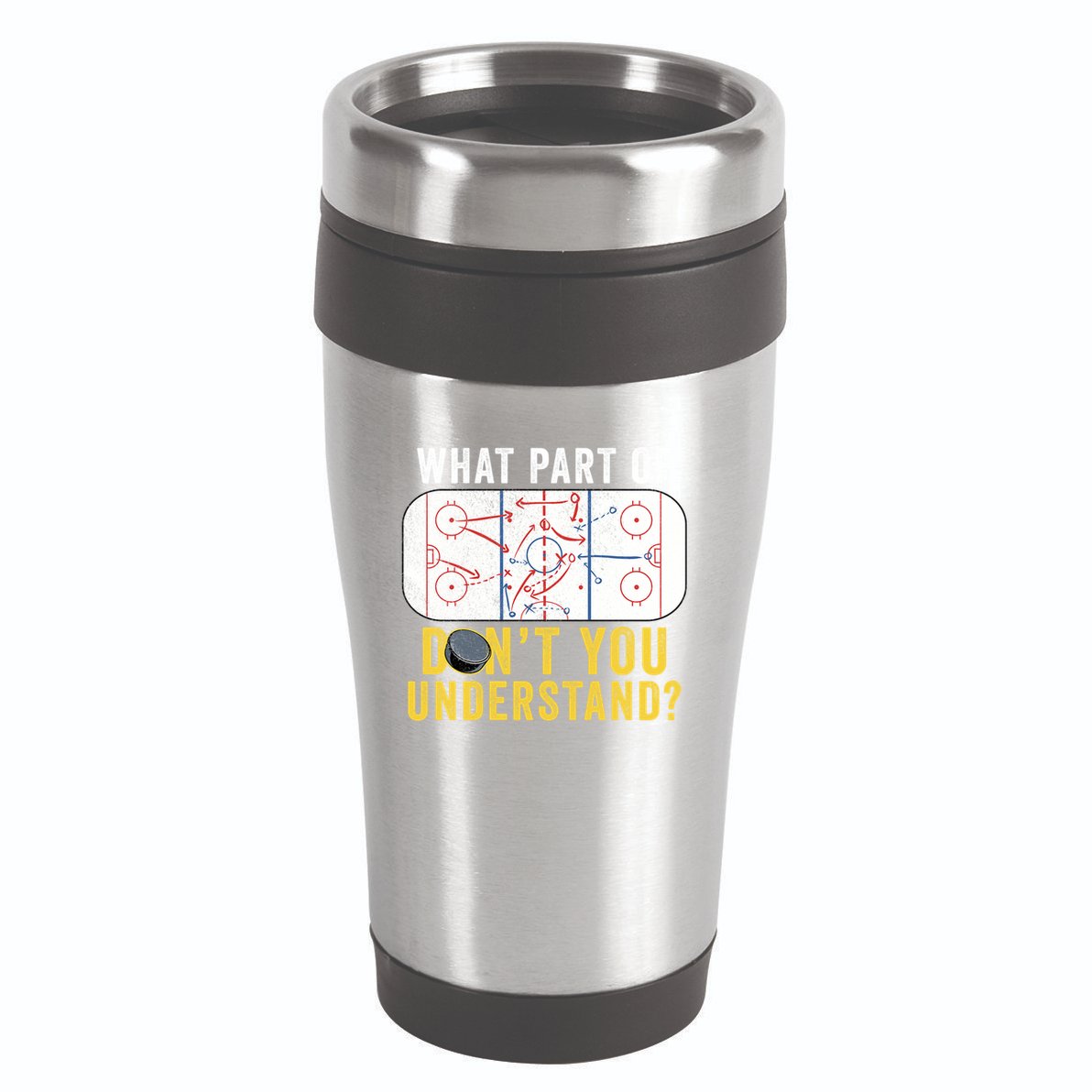 What Part Of Dont You Understand Funny Hockey Mom Dad Coach Great Gift 16oz Travel Tumbler